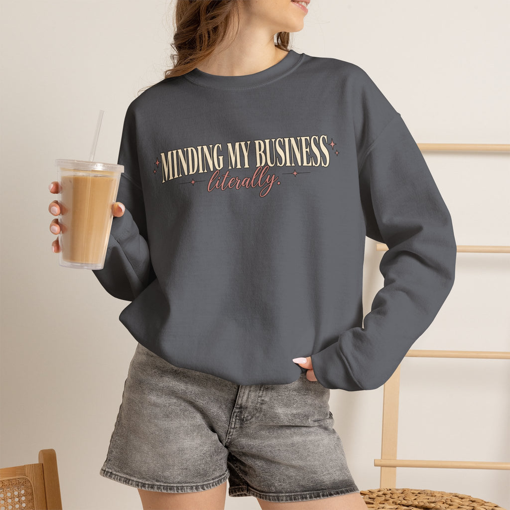 Minding My Business Literally Crewneck