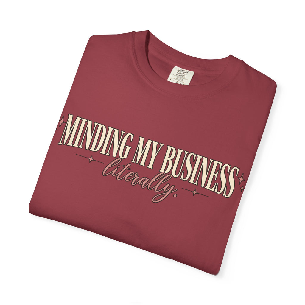 Minding My Business Literally Graphic Tee