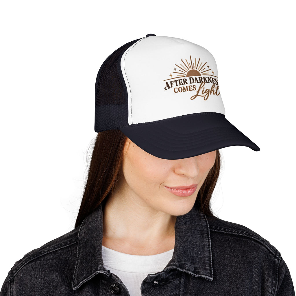 After Darkness Comes Light Foam Trucker Hat