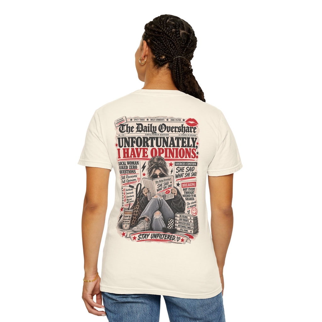 Unfortunately, I Have Opinions Tee