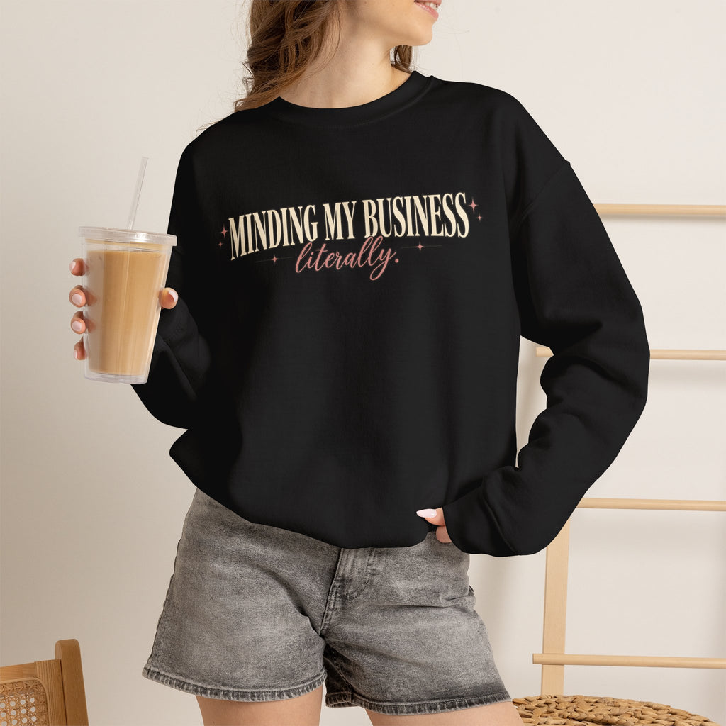 Minding My Business Literally Crewneck