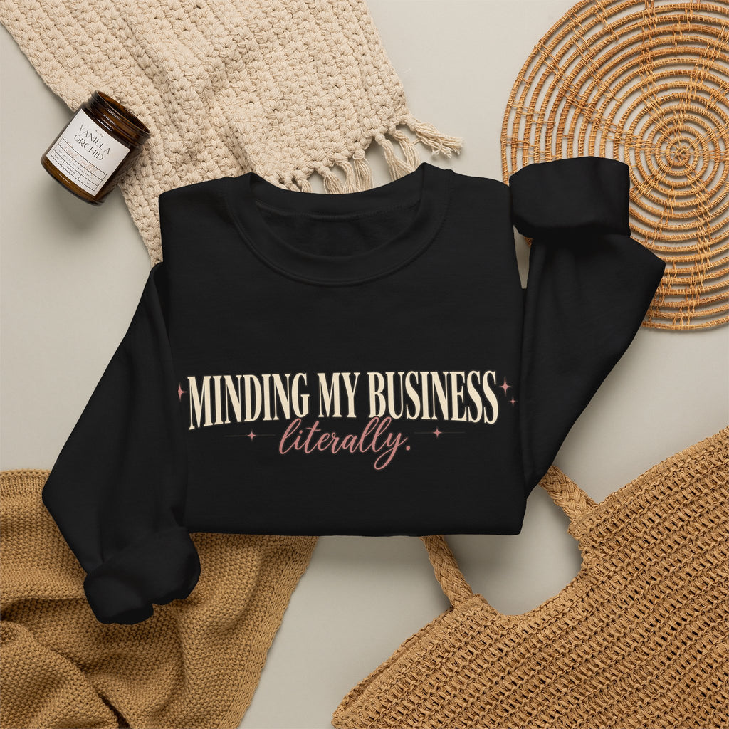 Minding My Business Literally Crewneck