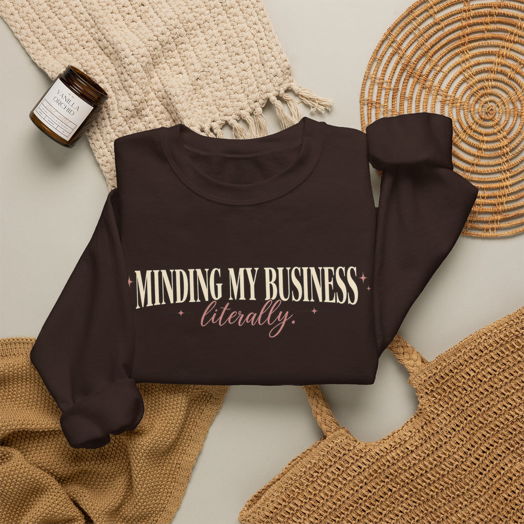 Minding My Business Literally Crewneck