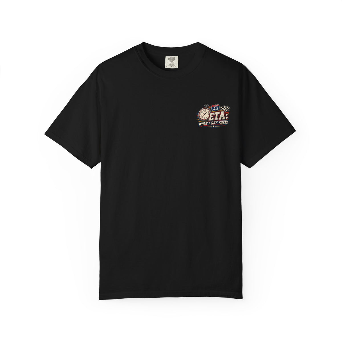 Trucker Time — ETA When I Get There Tee