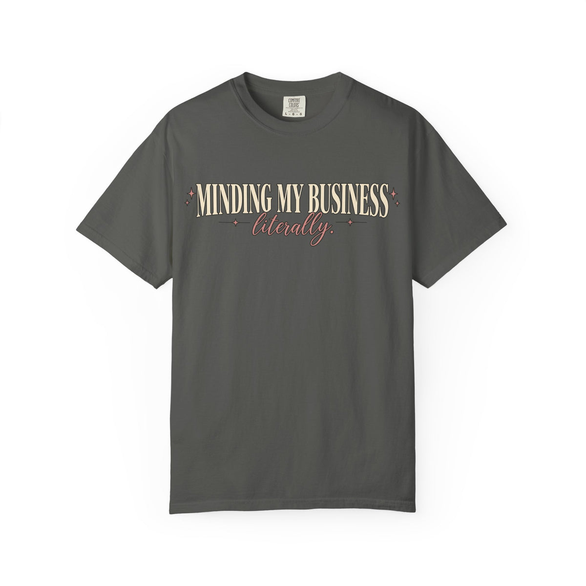 Minding My Business Literally Graphic Tee