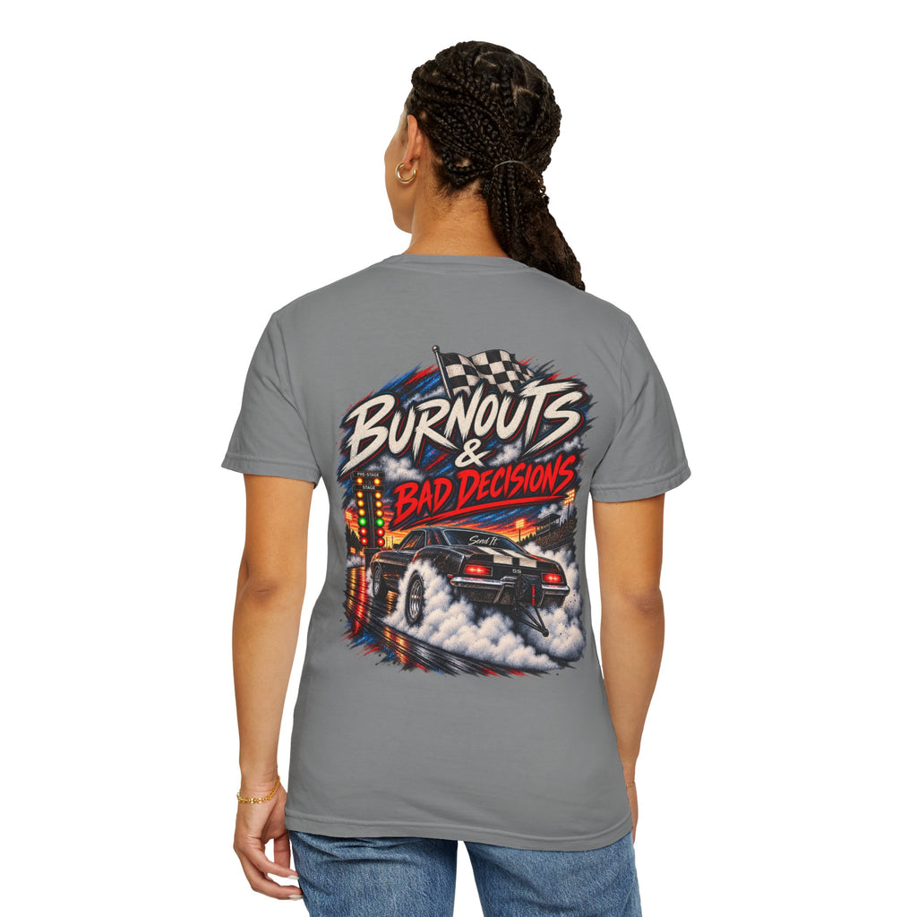 Burnouts & Bad Decisions Comfort Colors Racing Tee