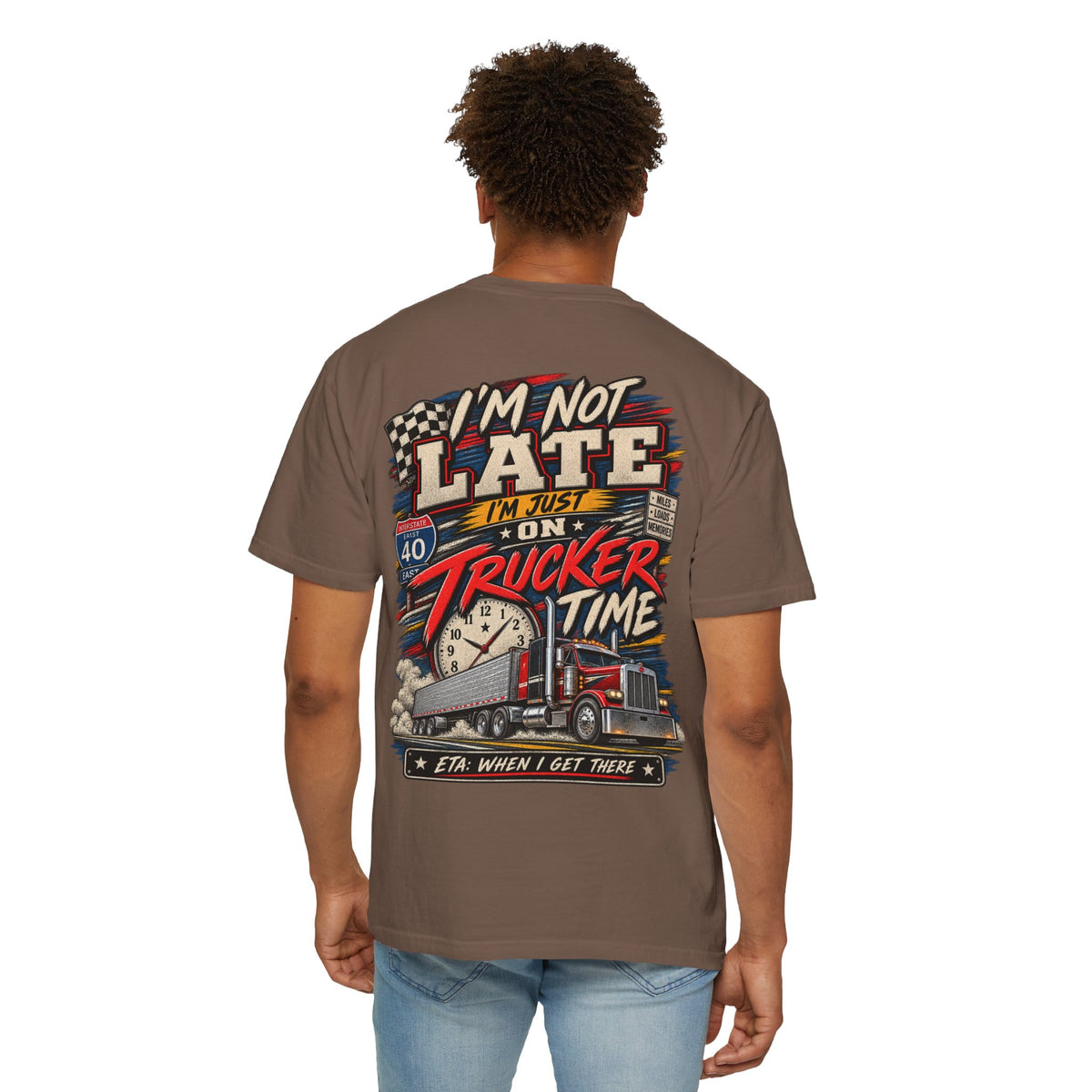 Trucker Time — ETA When I Get There Tee