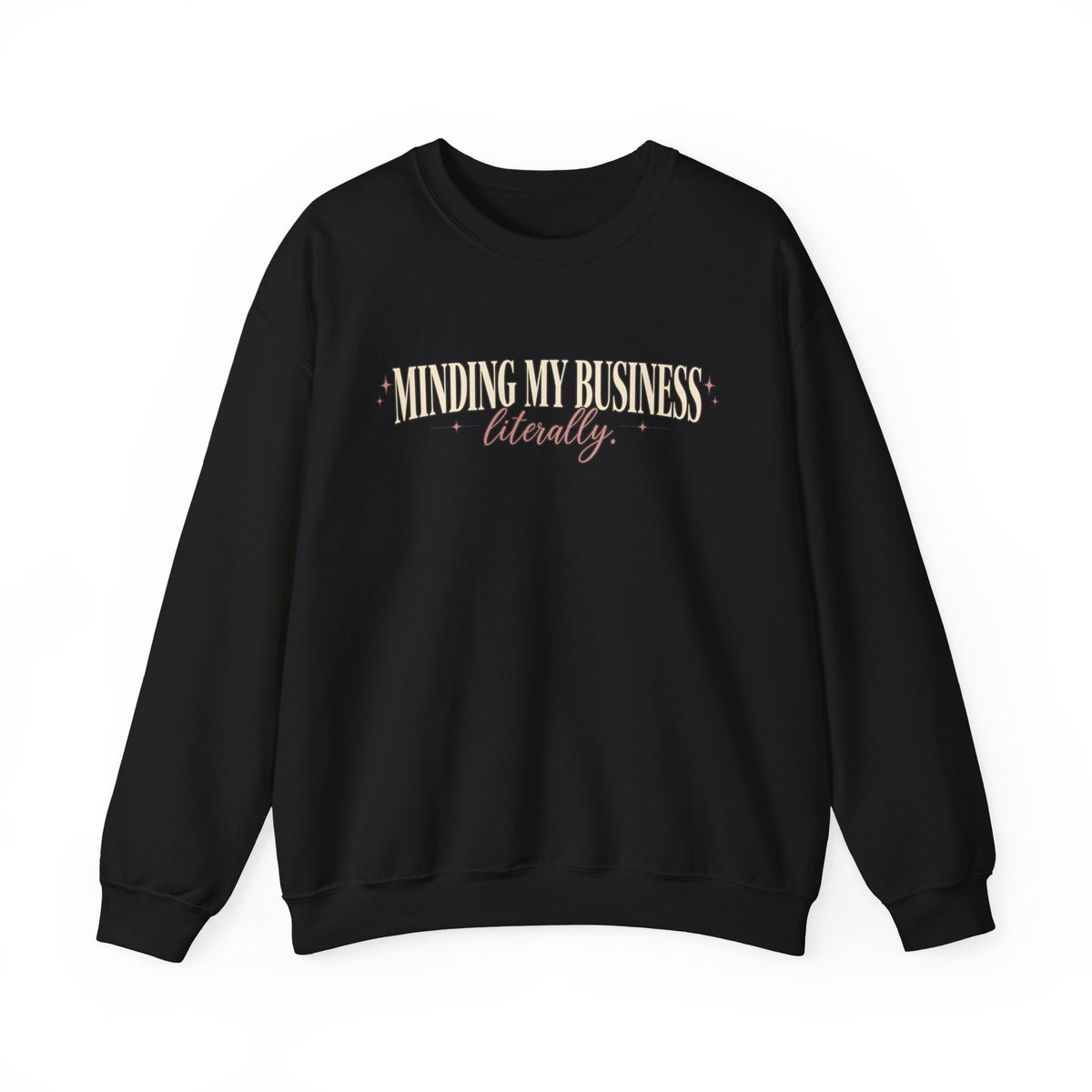 Minding My Business Literally Crewneck