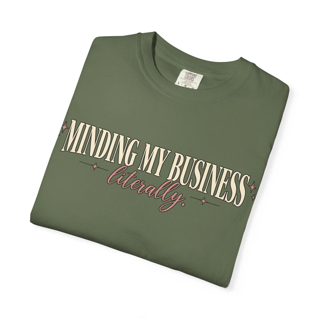 Minding My Business Literally Graphic Tee