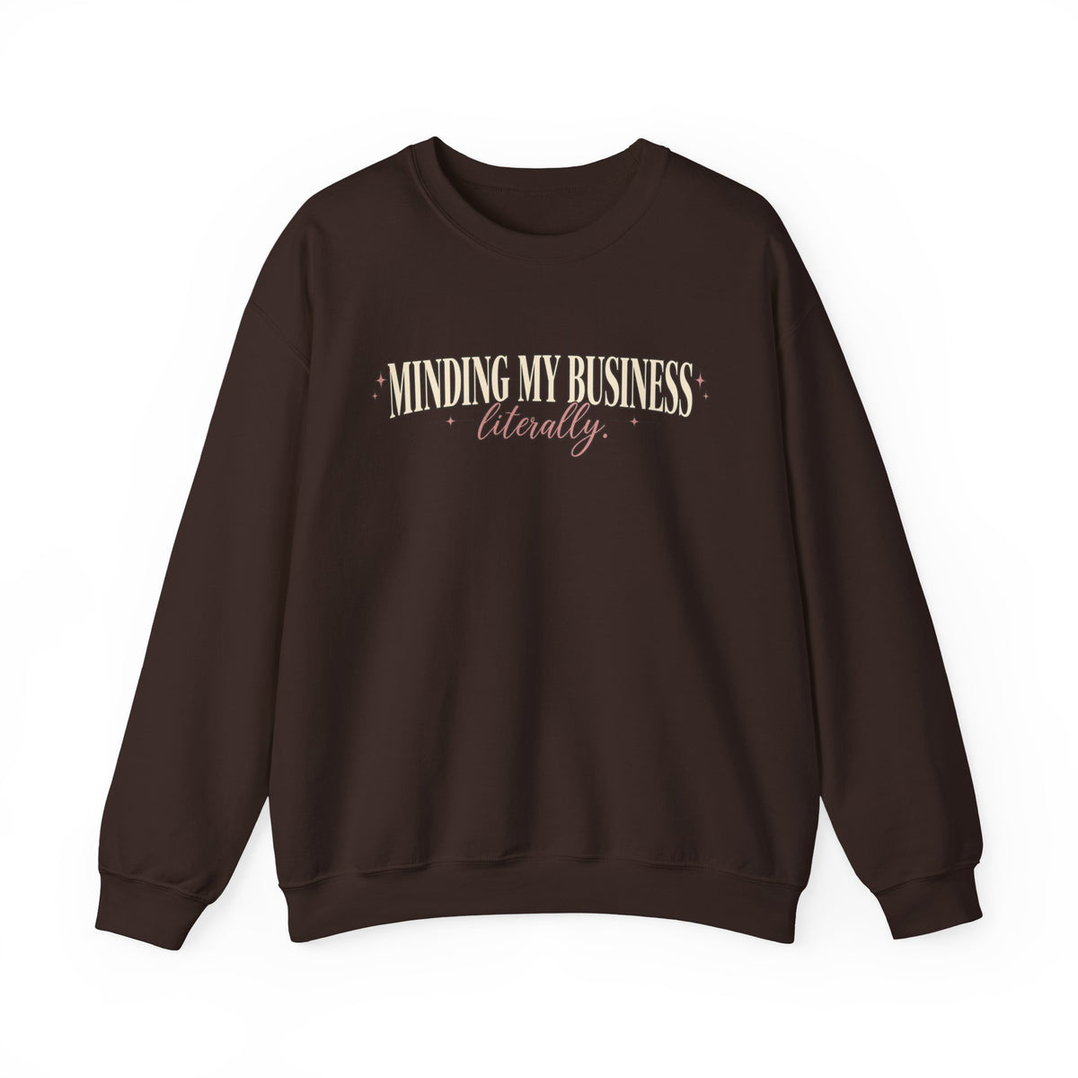 Minding My Business Literally Crewneck