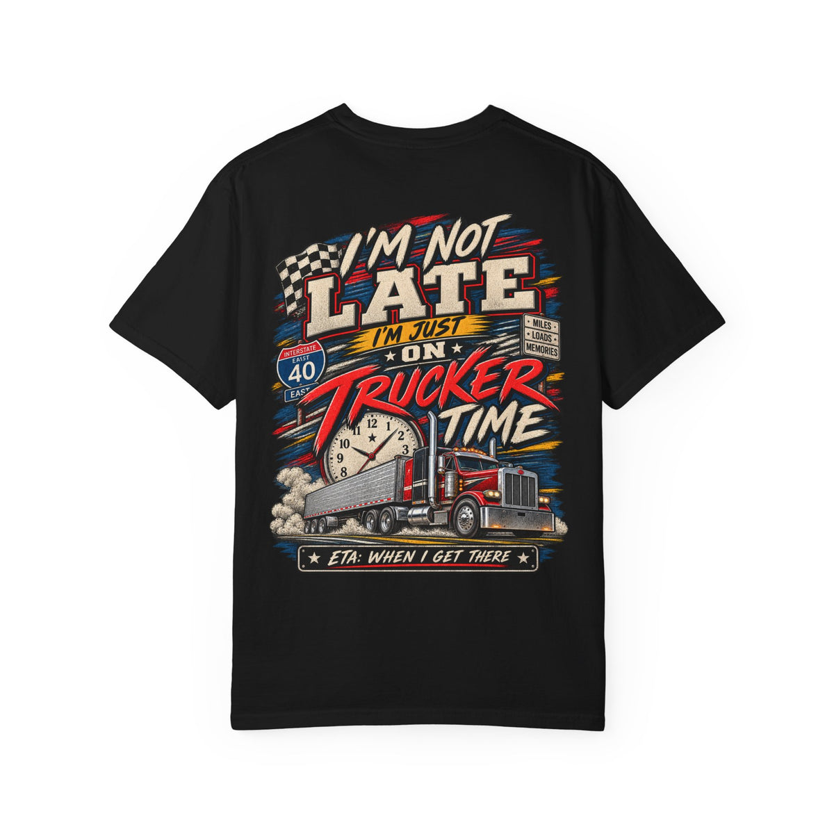 Trucker Time — ETA When I Get There Tee