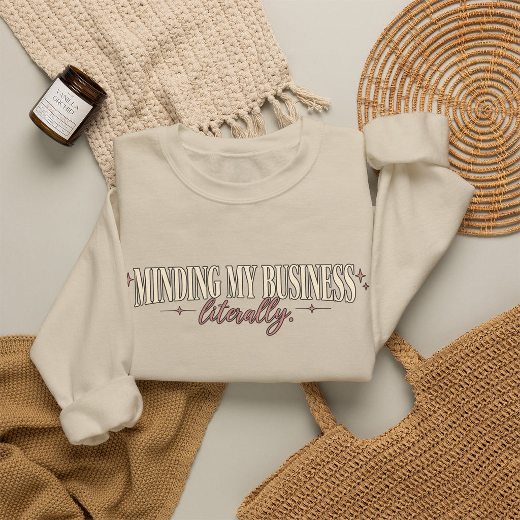 Minding My Business Literally Crewneck