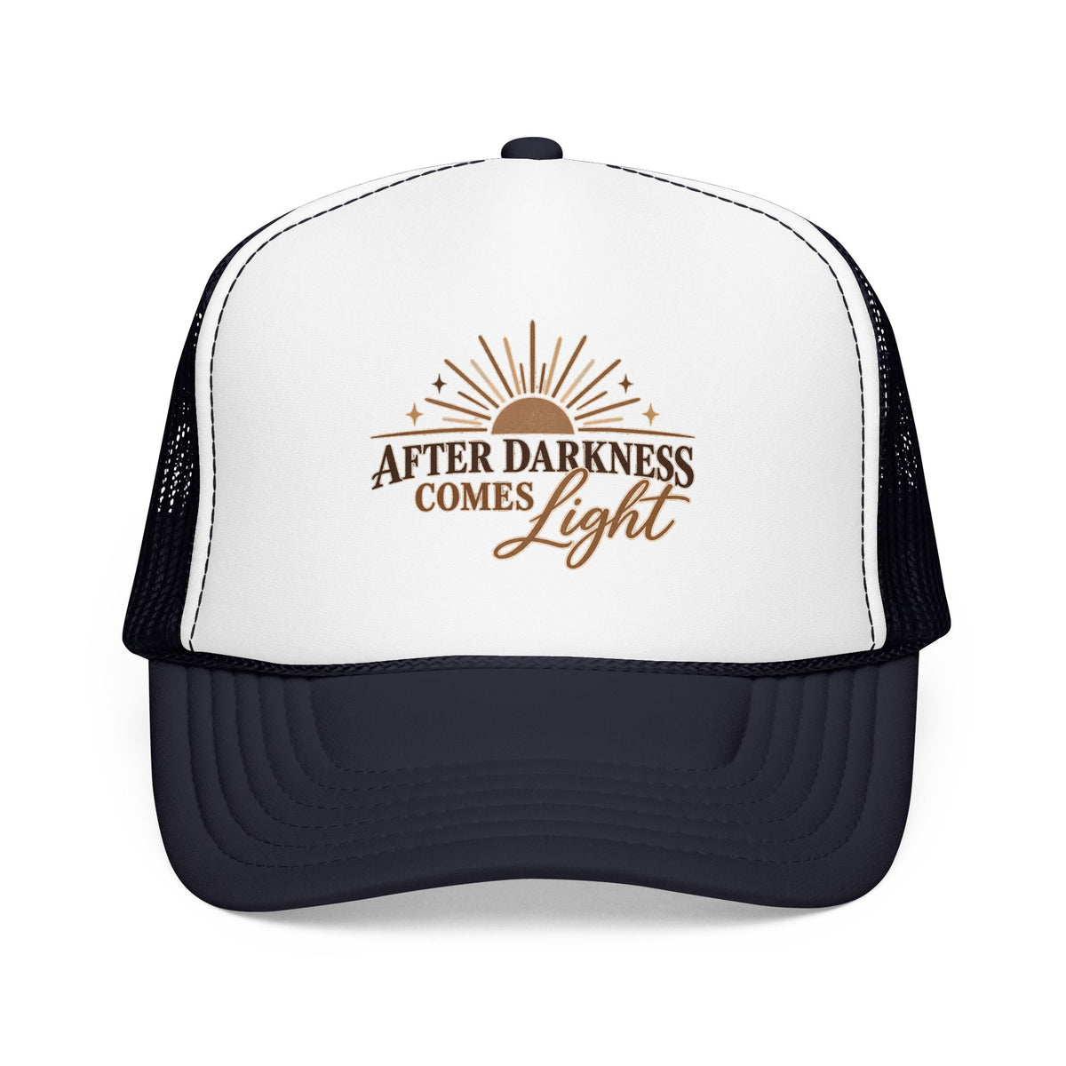 After Darkness Comes Light Foam Trucker Hat