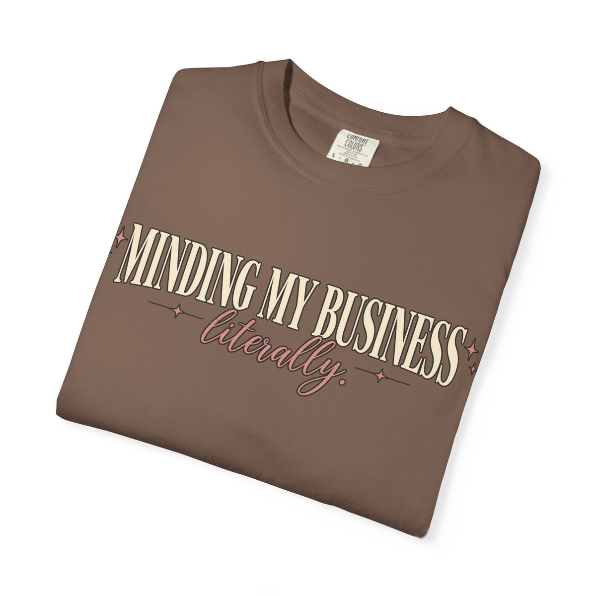 Minding My Business Literally Graphic Tee