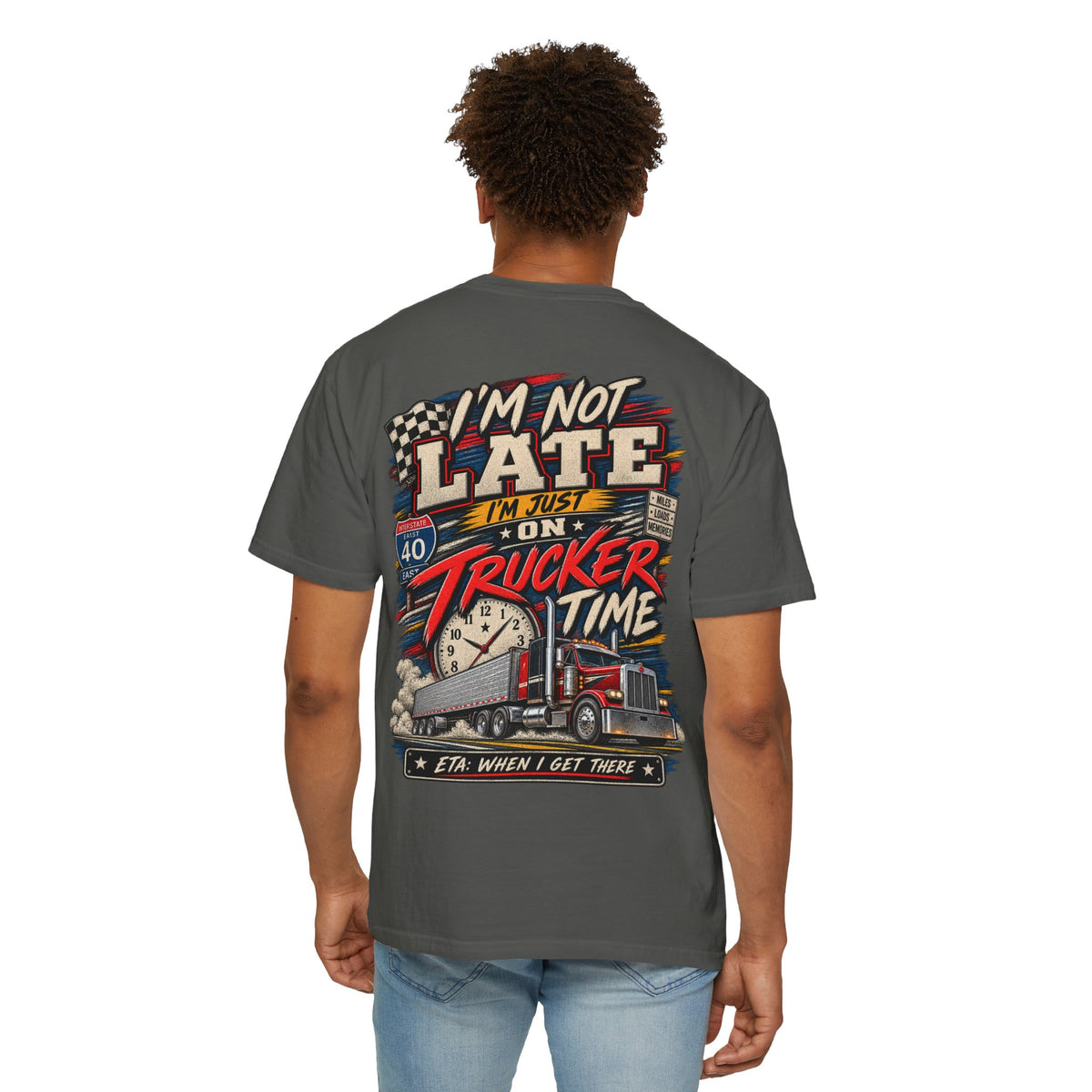 Trucker Time — ETA When I Get There Tee