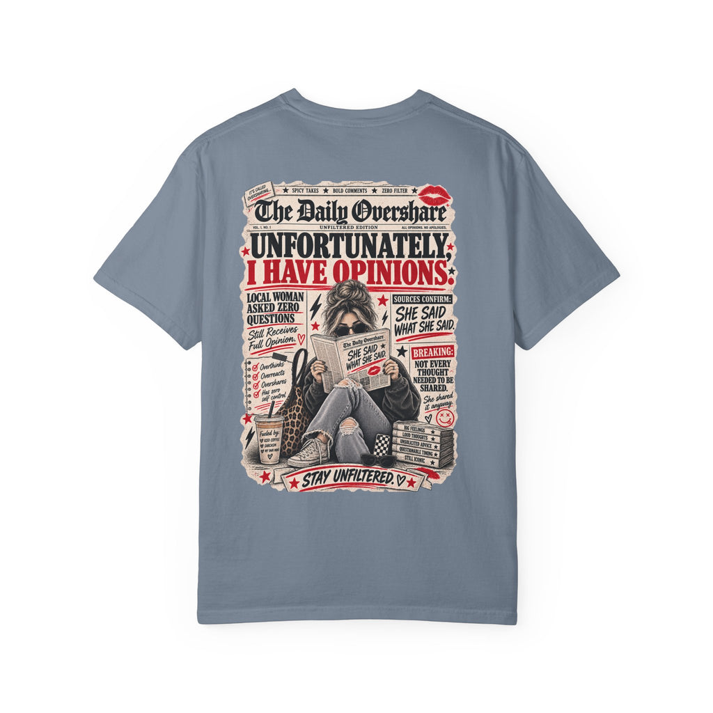 Unfortunately, I Have Opinions Tee