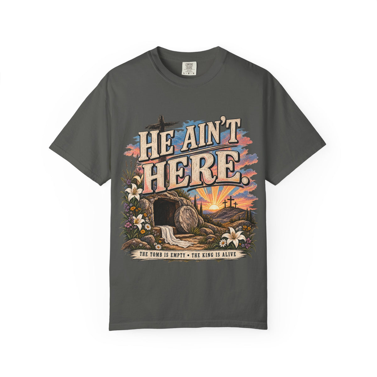 He Ain’t Here Comfort Colors Easter Tee
