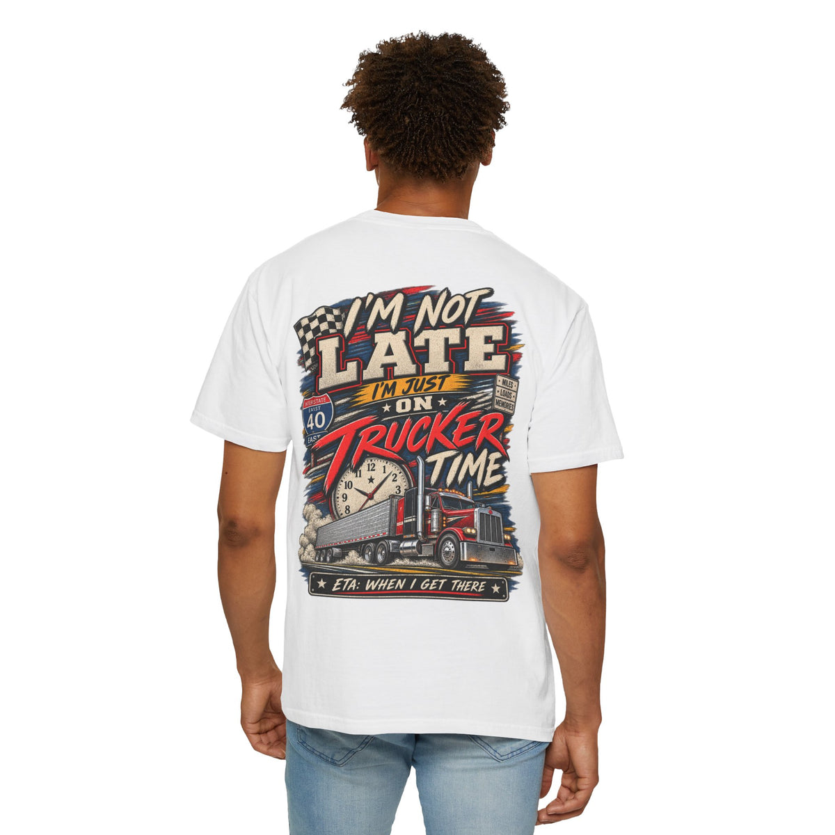 Trucker Time — ETA When I Get There Tee