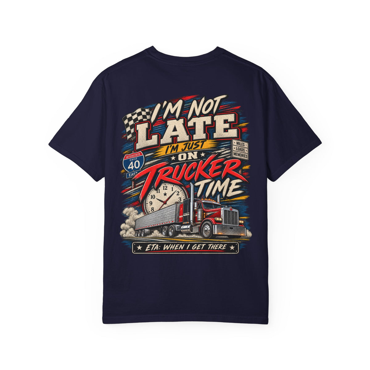 Trucker Time — ETA When I Get There Tee