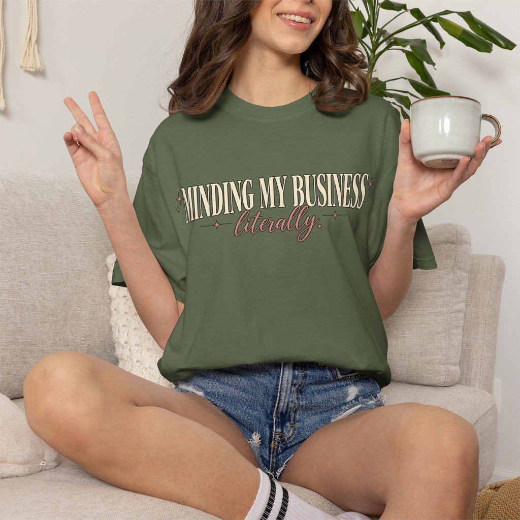 Minding My Business Literally Graphic Tee