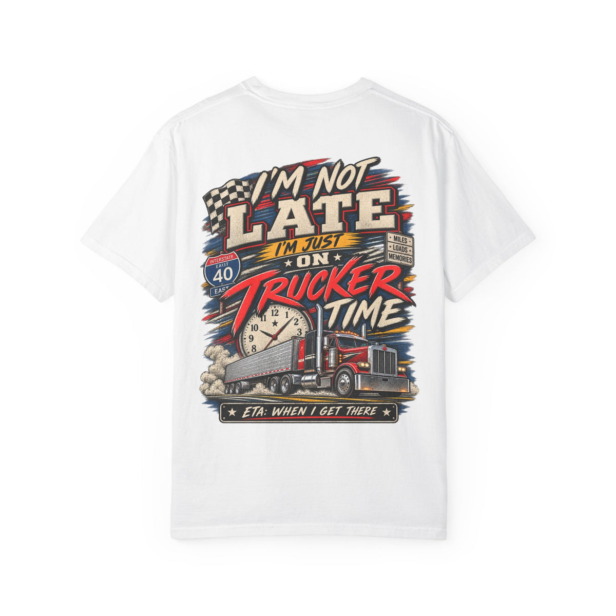 Trucker Time — ETA When I Get There Tee