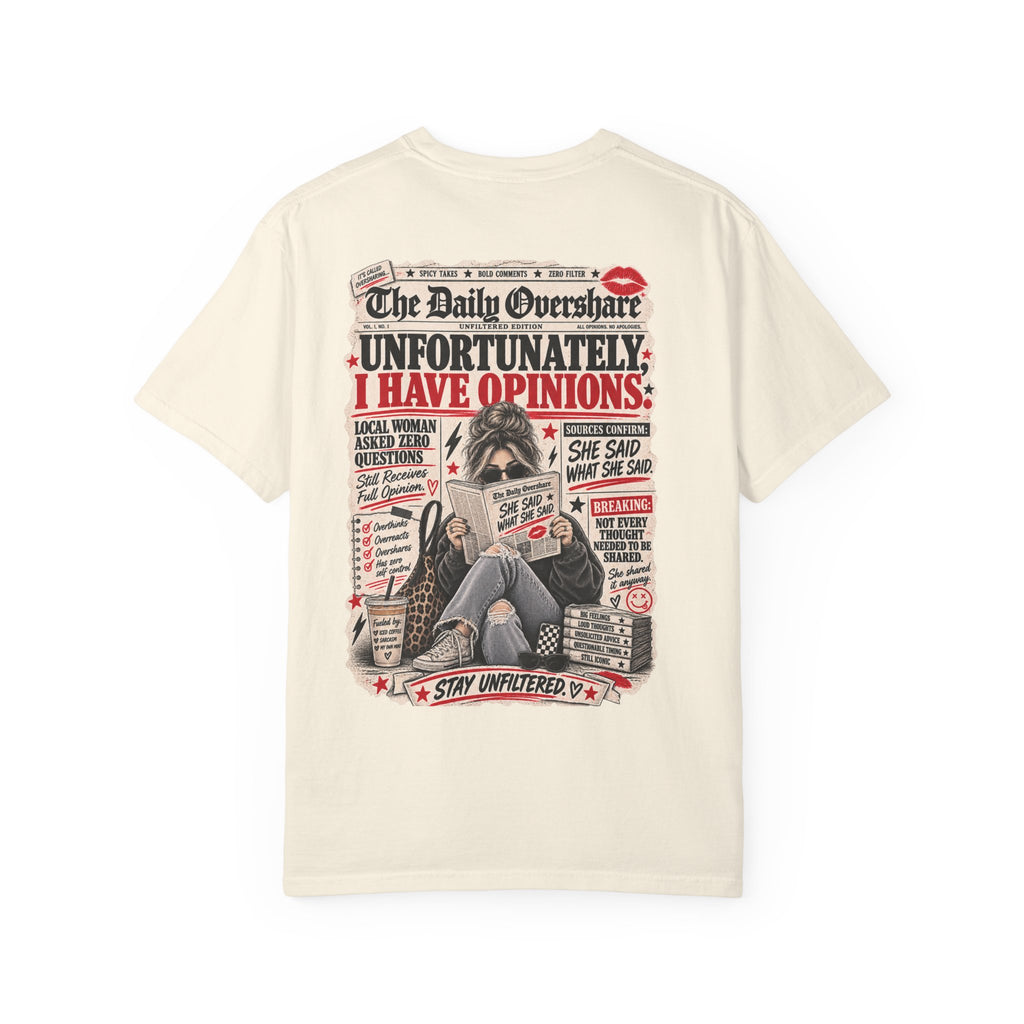 Unfortunately, I Have Opinions Tee