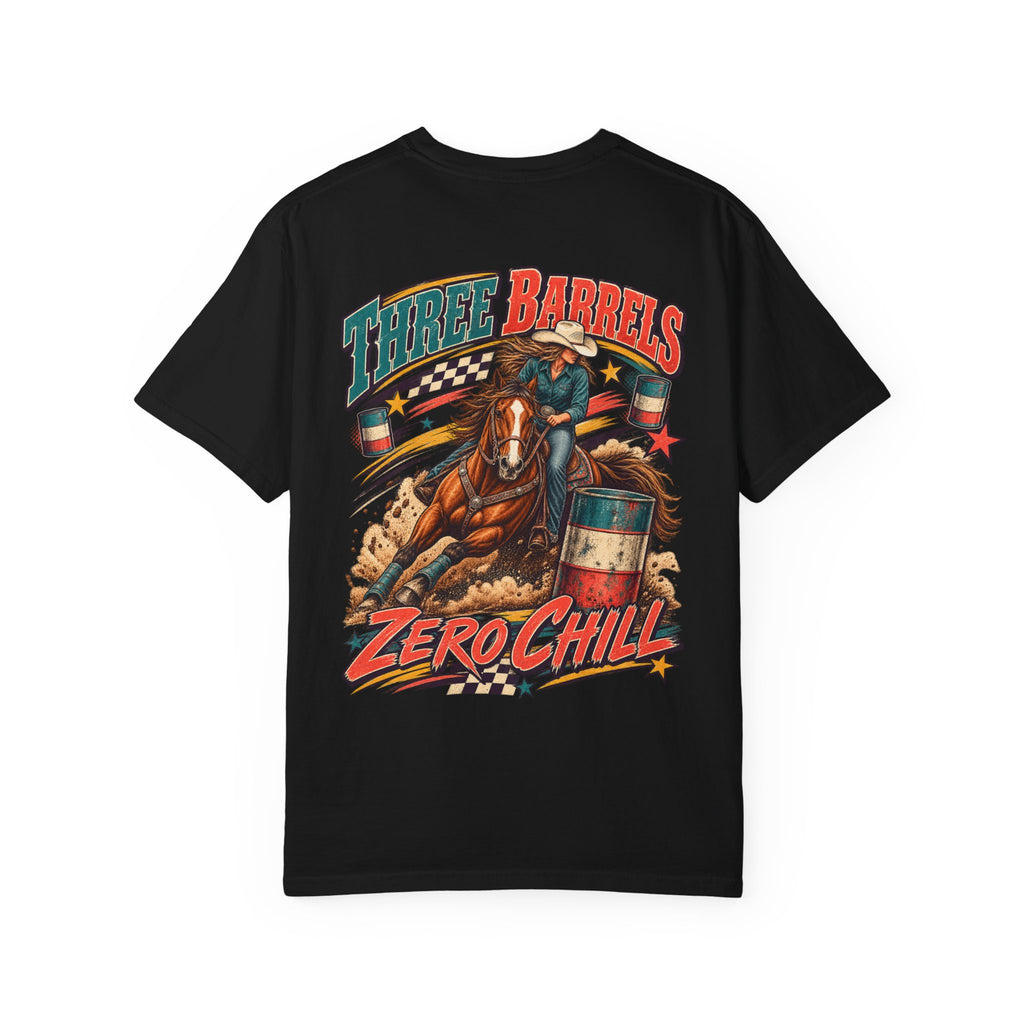 Three Barrels, Zero Chill Barrel Racing Tee