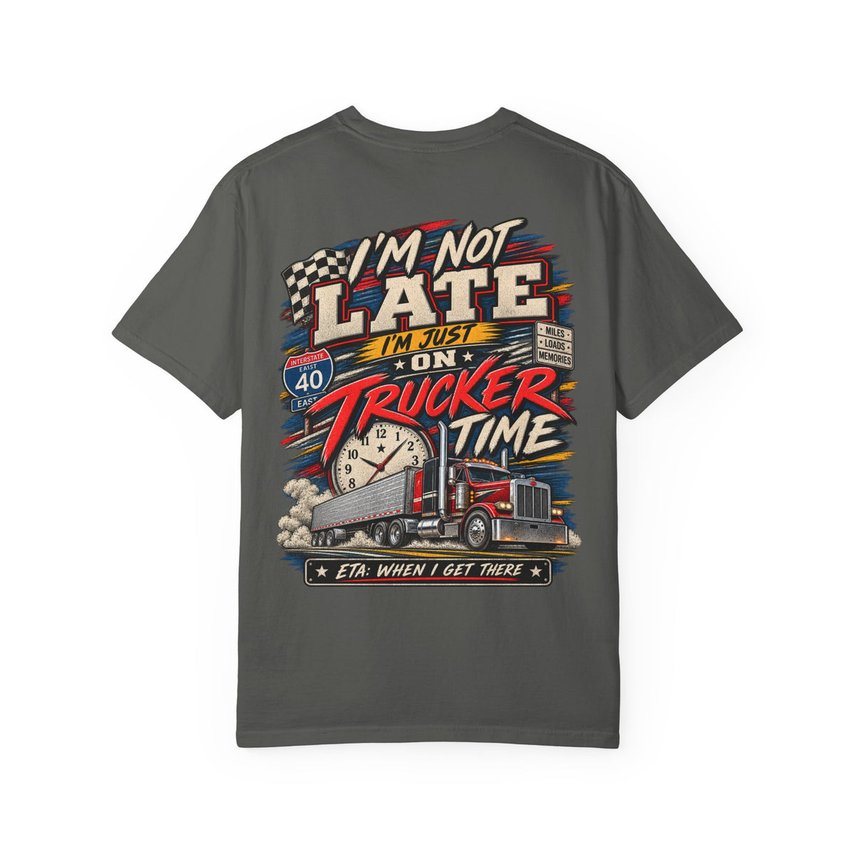 Trucker Time — ETA When I Get There Tee
