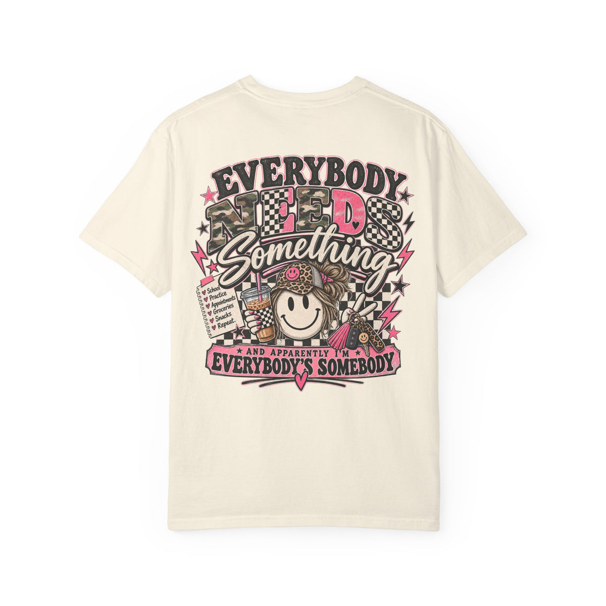 Everybody Needs Something Comfort Colors Tee