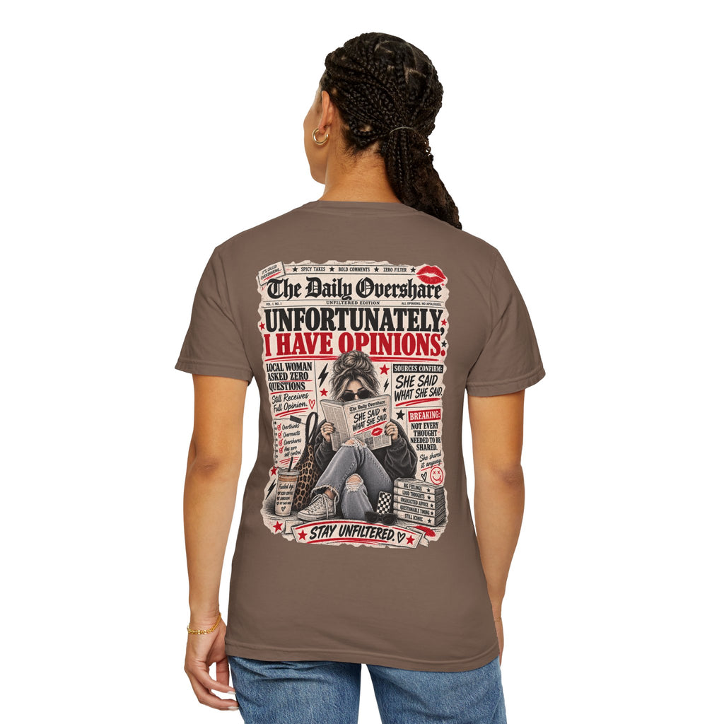Unfortunately, I Have Opinions Tee