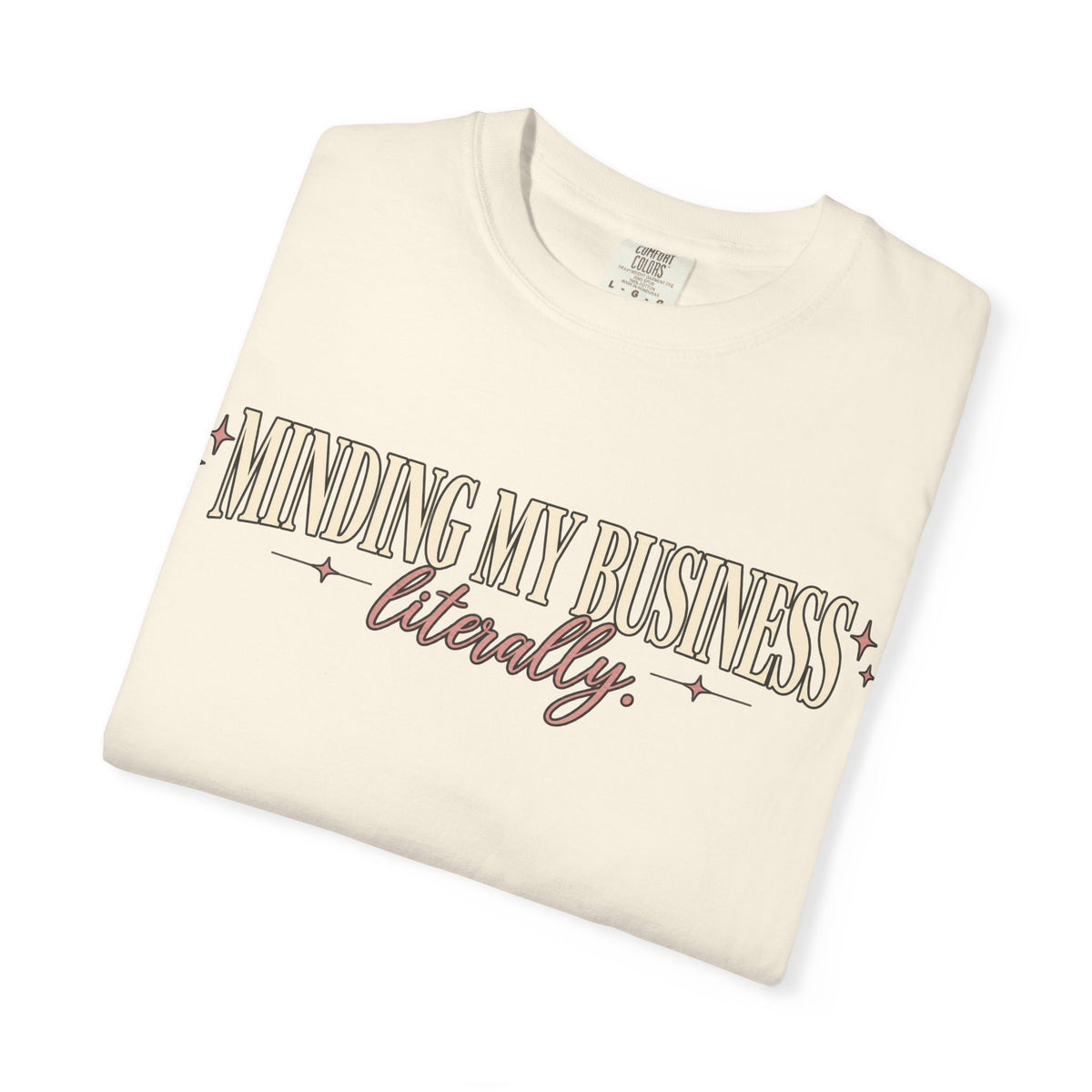 Minding My Business Literally Graphic Tee