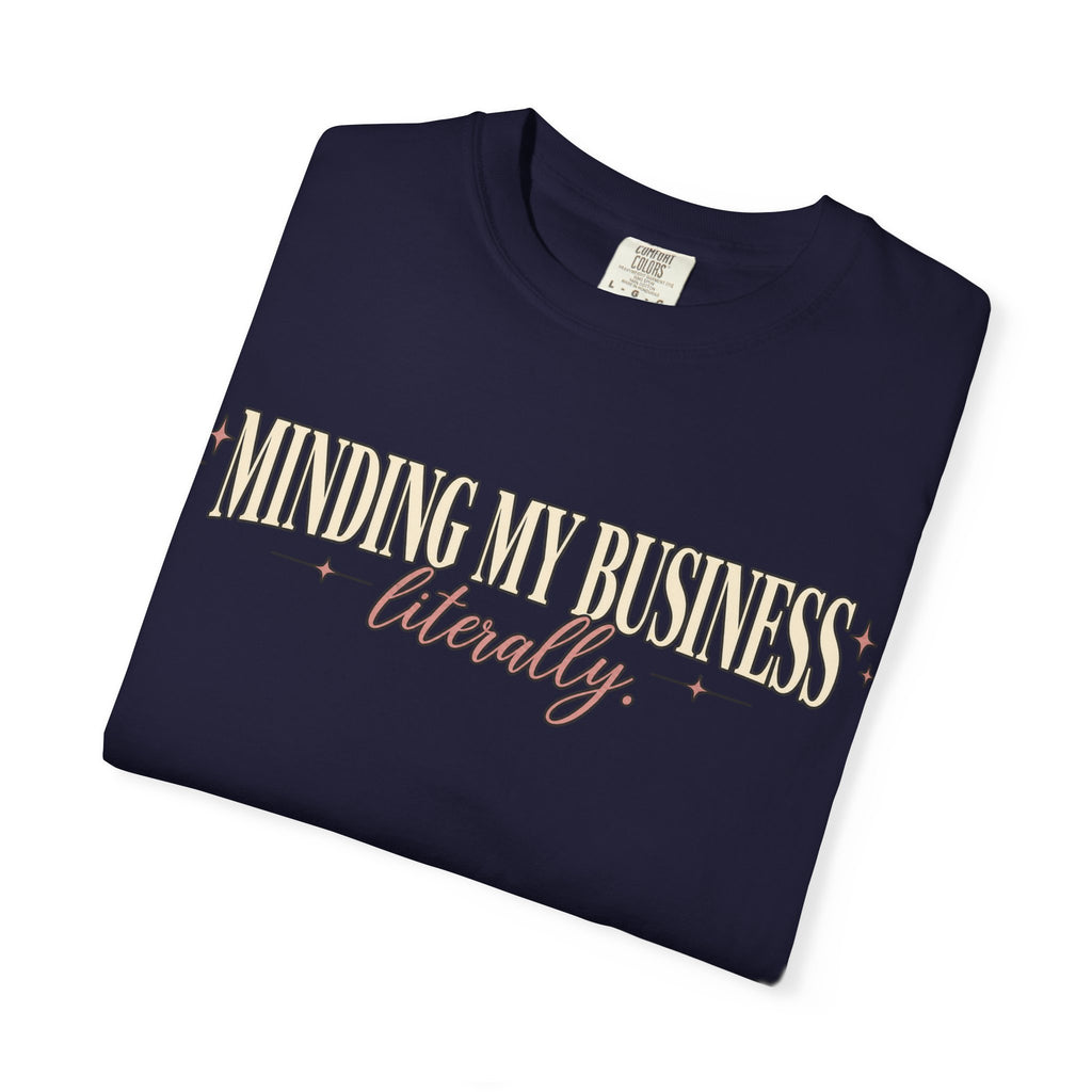Minding My Business Literally Graphic Tee