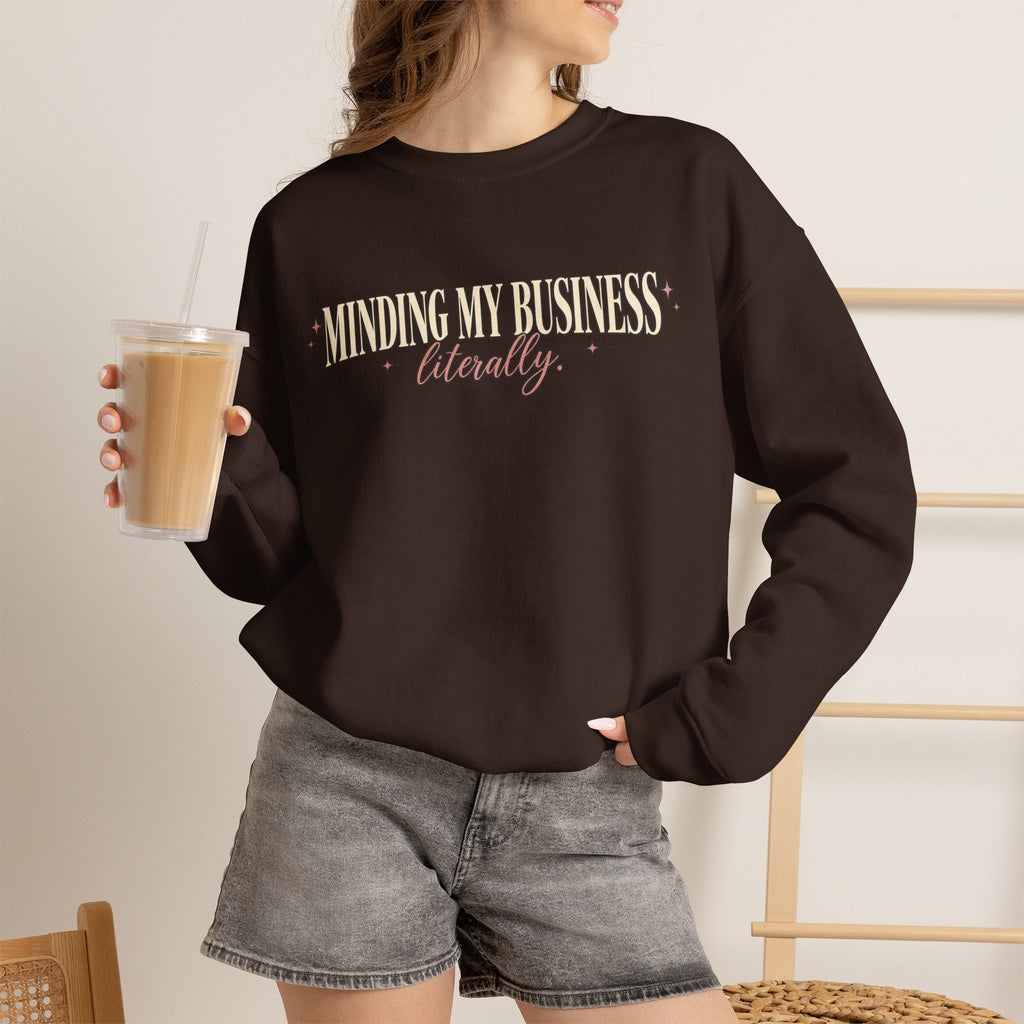 Minding My Business Literally Crewneck