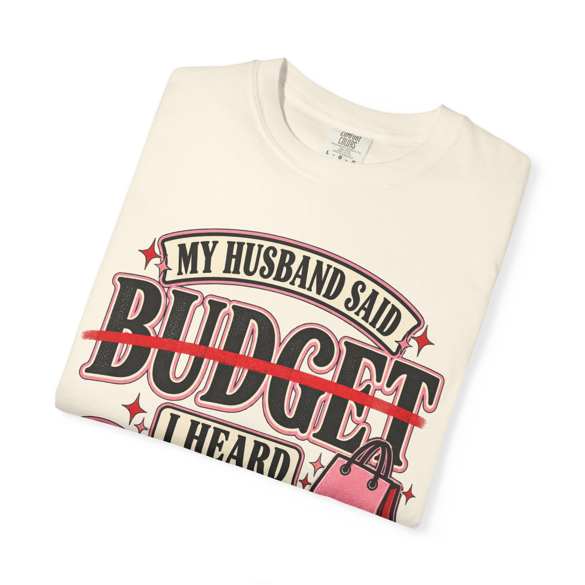My Husband Said Budget Graphic Tee