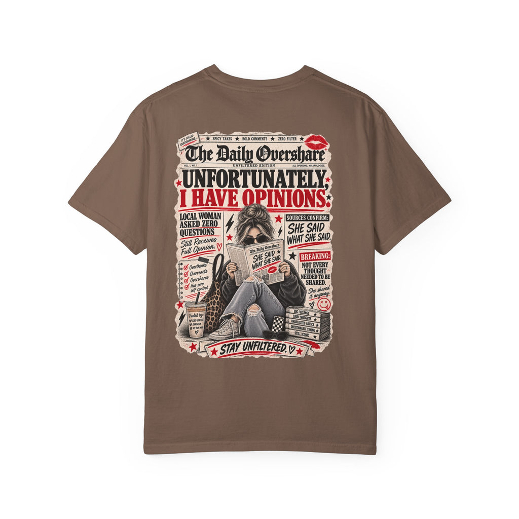 Unfortunately, I Have Opinions Tee