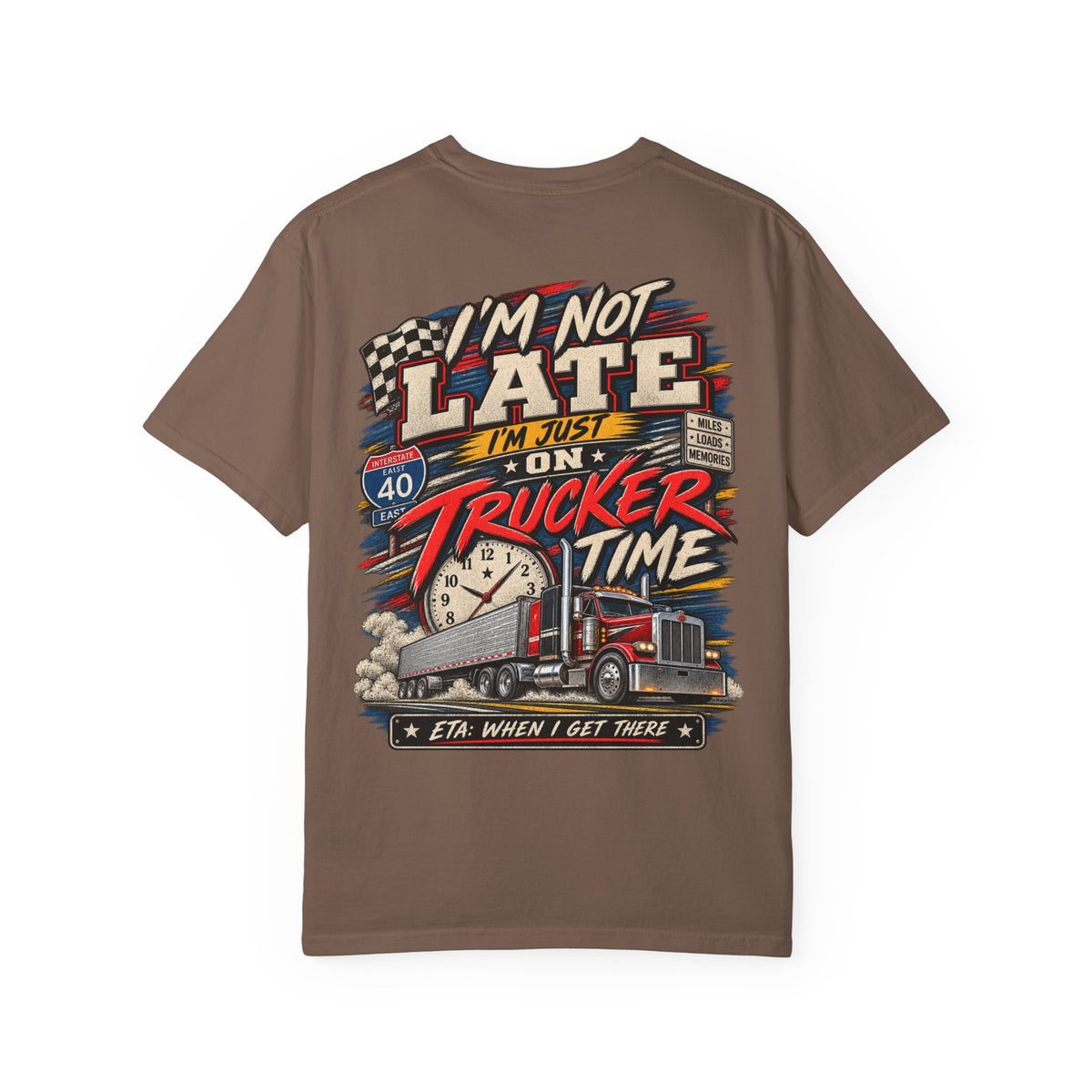 Trucker Time — ETA When I Get There Tee
