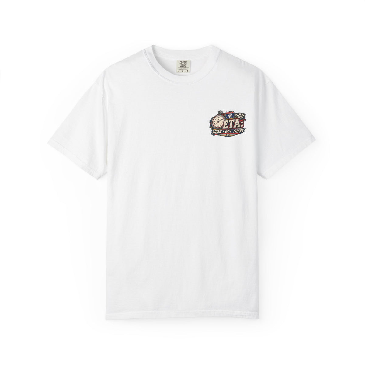 Trucker Time — ETA When I Get There Tee
