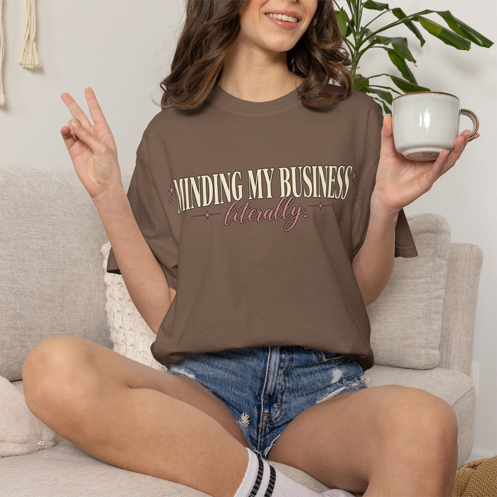Minding My Business Literally Graphic Tee